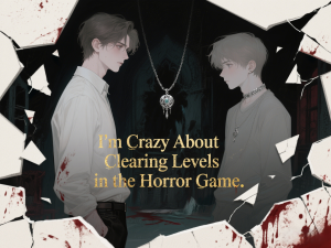 I'm Crazy About Clearing Levels in the Horror Game