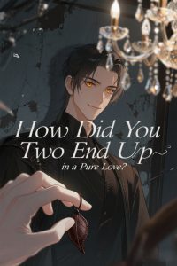 How Did You Two End Up in a Pure Love?