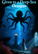 Given to a Deep-Sea Octopus Cover